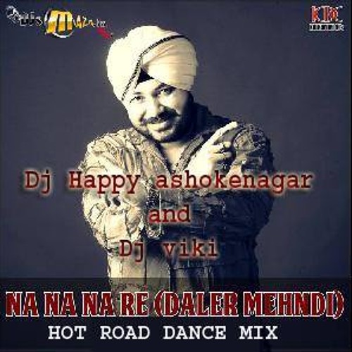 ภาพปกอัลบั้มเพลง Nana Nana Na Re(Hot Road Danc Mix) Dj Happy Ashokenagar & Dj Viki