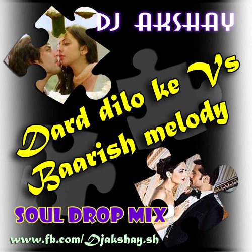 ภาพปกอัลบั้มเพลง Dard dilo ke Vs Baarish melody ( Soul Drop Mix By Dj Akshay kundal )