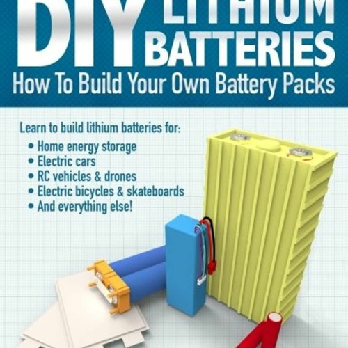 ภาพปกอัลบั้มเพลง (PDF) DIY Lithium Batteries How to Build Your Own Battery Packs