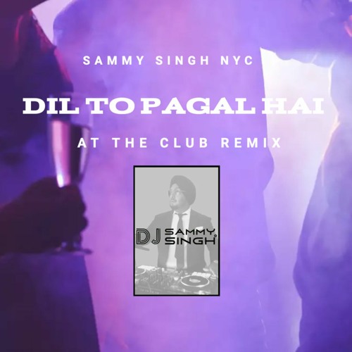 ภาพปกอัลบั้มเพลง Dil to Pagal Hai - At the Club - DJ Sammy Singh NYC - Short