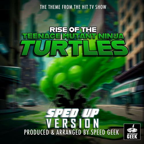 ภาพปกอัลบั้มเพลง Rise Of The Teenage Mutant Ninja Turtles Main Theme (From Rise Of The Teenage Mutant Ninja Turtles ) (Sped-Up Version)