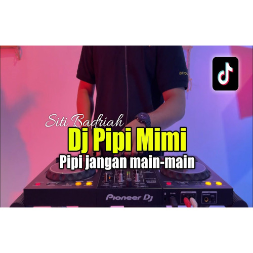 ภาพปกอัลบั้มเพลง DJ PIPI MIMI -DJ PIPI JANGAN MAIN MAIN SITI BADRIAH FULL BASS 2023