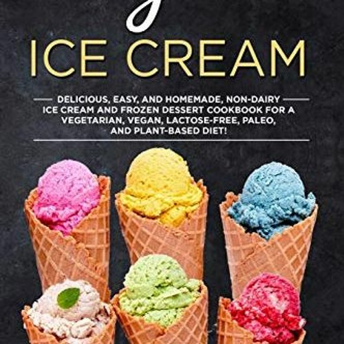 ภาพปกอัลบั้มเพลง VIEW KINDLE PDF EBOOK EPUB Vegan Ice Cream Delicious and Easy Homemade Non-Dairy Ice Cream and Fr