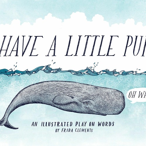 ภาพปกอัลบั้มเพลง get ⚡PDF ⚡DOWNLOAD Have a Little Pun An Illustrated Play on Words (Book of Puns P
