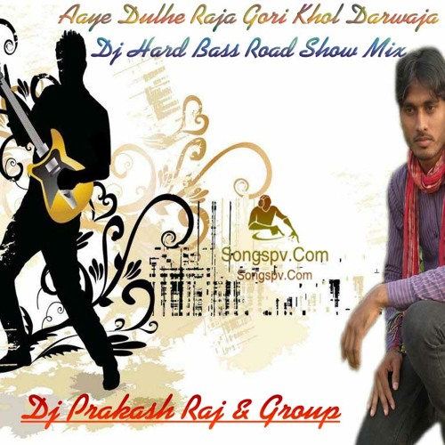 ภาพปกอัลบั้มเพลง Aaye Dulhe Raja Gori Khol Darwaja-Dj Hard Bass Road Show Mix By Dj Prakash Raj (PVR) 09956000172