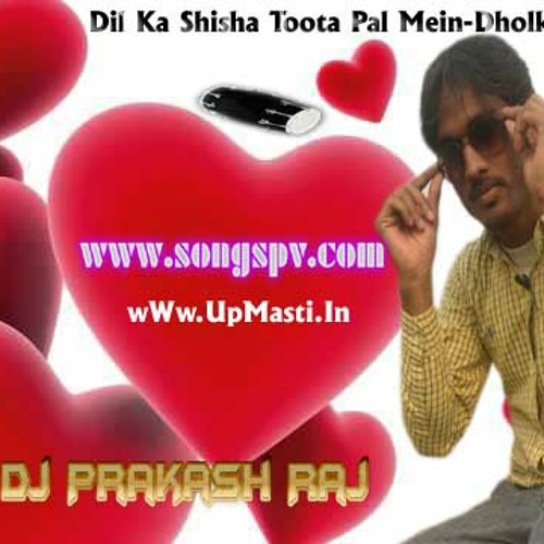 ภาพปกอัลบั้มเพลง Dil Ka Sheesha Toota Pal Mein Pyar Bana Afsana Raj-Dholki Mix By Dj Prakash Raj (PVR) 09956000172