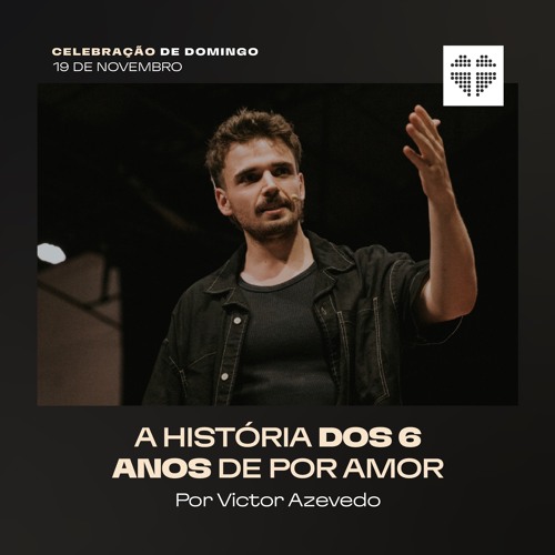 ภาพปกอัลบั้มเพลง A História dos 6 Anos de Por Amor Igreja Por Amor Victor Azevedo 19 de Novembro de 2023