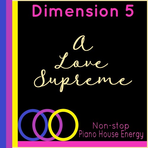 ภาพปกอัลบั้มเพลง Dimension 5 - A Love Supreme - Non-Stop Piano House Energy