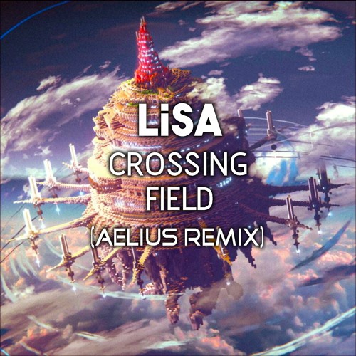 ภาพปกอัลบั้มเพลง LiSA - Crossing Field (Aelius Remix)