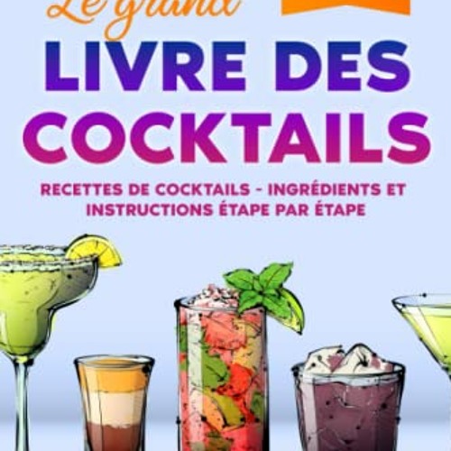 ภาพปกอัลบั้มเพลง Le grand livre des cocktails Recettes de cocktails - Ingrédients et instructions étape par étape - Avec 160 délicieux cocktails - Avec et sans alcool (French Edition) vk - MnyqrfZiNE
