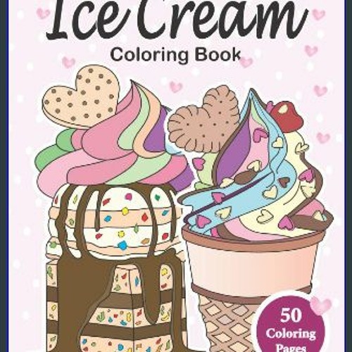 ภาพปกอัลบั้มเพลง pdf 🌟 Ice Cream Coloring Book Ice cream coloring for kids (Desserts Coloring Books) EBOOK EP