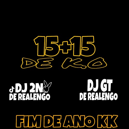 ภาพปกอัลบั้มเพลง 15 15 DE K.O KK SEM LOCUÇÃO DJ 2N E DJ GT DE REALENGO BOM FIM DE ANO PRA GERAL🔥🤍