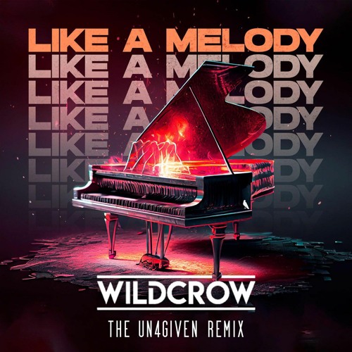 ภาพปกอัลบั้มเพลง Wildcrow - Like A Melody (The Un4given Remix) FREE TRACK
