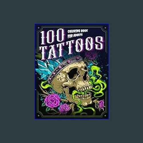 ภาพปกอัลบั้มเพลง ebook 📖 100 Tattoos A Tattoo Coloring Book for Adults with Beautiful Tattoo Designs for Stress