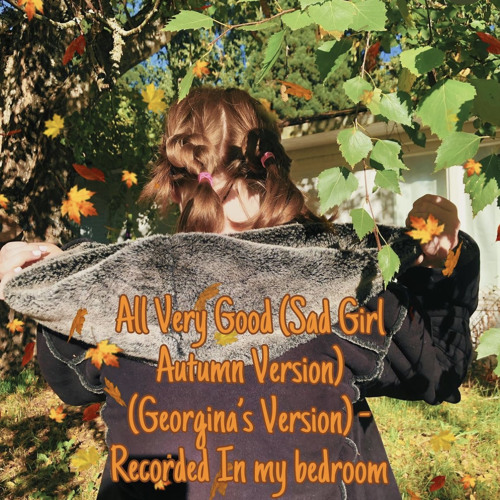 ภาพปกอัลบั้มเพลง All very good (sad girl autumn version)(Georgina’s version)(9 49 version) recorded in my bedroom