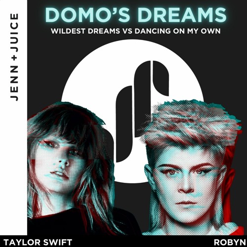 ภาพปกอัลบั้มเพลง Domo's Dreams (Robyn Dancing On My Own X Taylor Swift Wildest Dreams) Jenn Juice Mashup