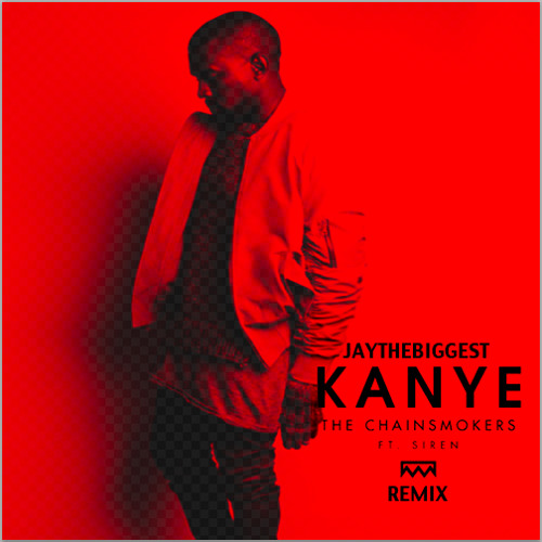 ภาพปกอัลบั้มเพลง The Chainsmokers - KANYE ft. SirenXX (JayTheBiggest Remix)