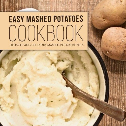 ภาพปกอัลบั้มเพลง ACCESS EPUB KINDLE PDF EBOOK Easy Mashed Potatoes Cookbook 50 Simple and Delicious Mashed Potato