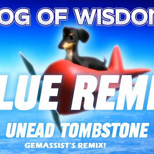 ภาพปกอัลบั้มเพลง The Living Tombstone - Dog of Wisdom Remix BLUE feat. Joe Gran Gemassist Remix!
