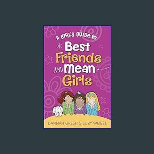 ภาพปกอัลบั้มเพลง ((Ebook)) ⚡ A Girl's Guide to Best Friends and Mean Girls (True Girl) PDF EPUB KINDLE