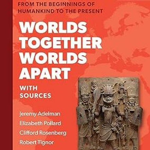 ภาพปกอัลบั้มเพลง ❤READ ⚡EBOOK⚡ Worlds Together Worlds Apart A History of the World from the Beginnings of Hu