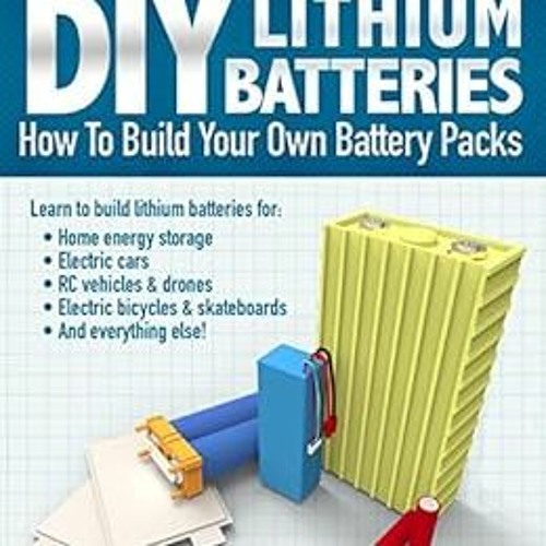 ภาพปกอัลบั้มเพลง READ EBOOK EPUB KINDLE PDF DIY Lithium Batteries How to Build Your Own Battery Pac