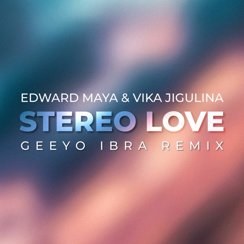 ภาพปกอัลบั้มเพลง Edward Maya & Vika Jigulina - Stereo Love (Geeyo Ibra Extended Remix) PITCHED 2