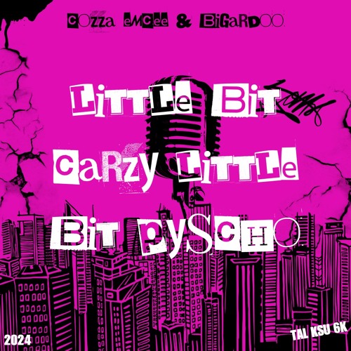 ภาพปกอัลบั้มเพลง Little Bit Crazy Little Bit Pyscho COZZA & BIGARDOO