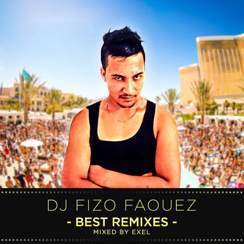 ภาพปกอัลบั้มเพลง Dj Fizo Faouez - Best Remixes (mixed by Exel)