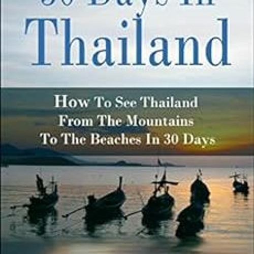 ภาพปกอัลบั้มเพลง Access KINDLE PDF EBOOK EPUB 30 Days in Thailand - How to See Thailand from the M