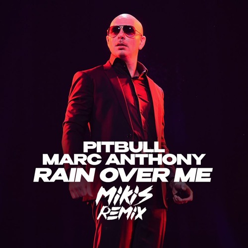 ภาพปกอัลบั้มเพลง Pitbull & Marc Anthony - Rain Over Me (MIKIS Remix)