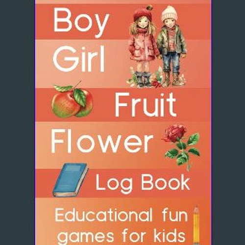 ภาพปกอัลบั้มเพลง READ PDF 📚 Boy Girl Fruit Flower Log Book Educational Fun Games for Kids. Game score log book.