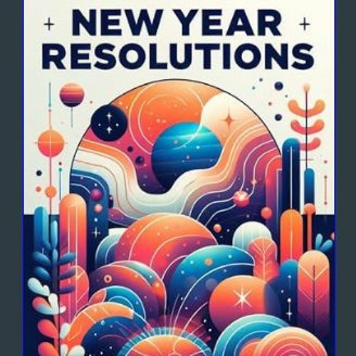 ภาพปกอัลบั้มเพลง READ PDF 📕 New Year Resolutions How to Create a New You in the New Year Mastering the Art of M