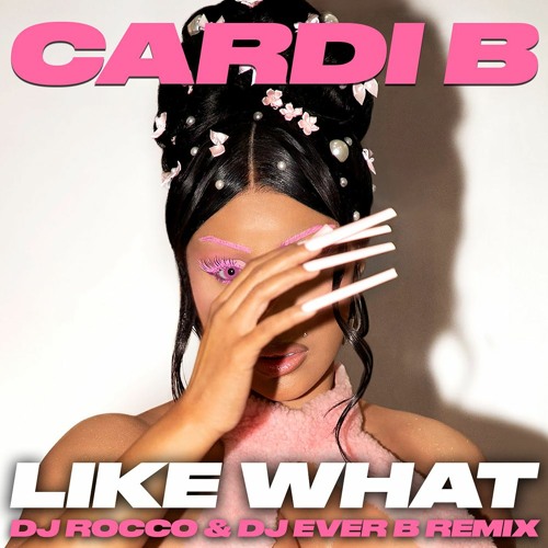 ภาพปกอัลบั้มเพลง Cardi B - Like What (DJ ROCCO & DJ EVER B Remix) (Dirty)