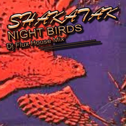 Shakatak - Night Birds (Dj Flux House Mix)