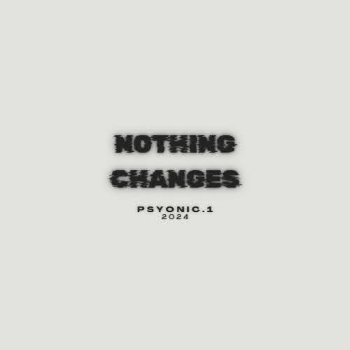 ภาพปกอัลบั้มเพลง Nothing Changes If Nothing Changes