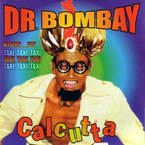 ภาพปกอัลบั้มเพลง Dr.BOMBAY - CalCutTa Taxi Taxi Taxi (WYVERN - Edit)