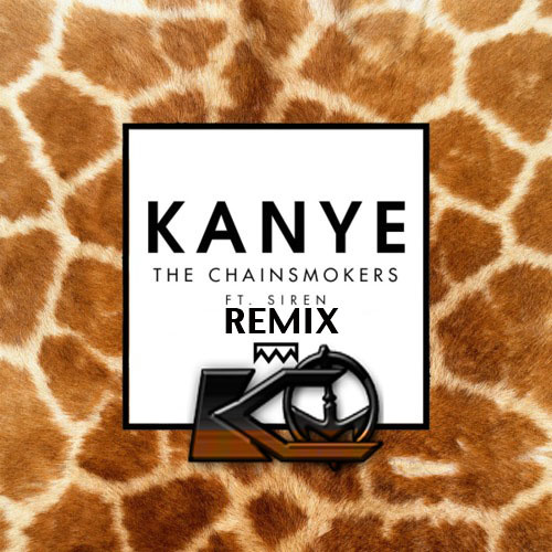 ภาพปกอัลบั้มเพลง The Chainsmokers - Kanye (feat. Siren) KC REMIX FREE DOWNLOAD