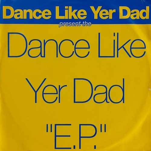 ภาพปกอัลบั้มเพลง Dance Like Yer Dad - Dance Like Yer Dad