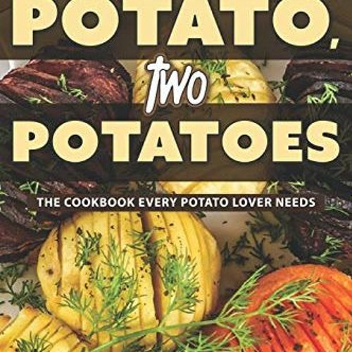 ภาพปกอัลบั้มเพลง One Potato. Two Potatoes The Cookbook Every Potato Lover Needs FULL PDF
