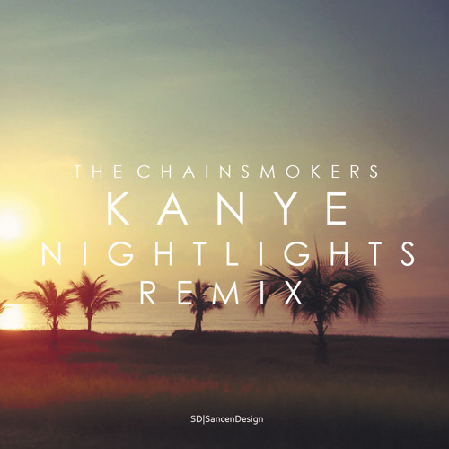 ภาพปกอัลบั้มเพลง The Chainsmokers - Kanye (feat. Siren) Nightlights Remix FREE DOWNLOAD