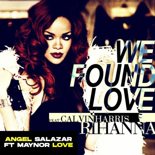 ภาพปกอัลบั้มเพลง Rihanna -We Found Love (Angel Salazar Ft Maynor Love Remix) Free Free