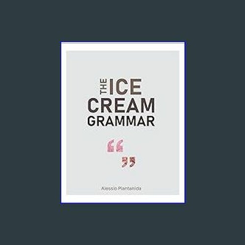 ภาพปกอัลบั้มเพลง PDF READ ONLINE 📕 The Ice Cream Grammar The complete guide to Gelato and Ice Cream making Pdf E