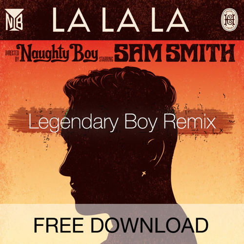 ภาพปกอัลบั้มเพลง Naughty Boy - La La La Ft. Sam Smith (Legendary Boy Remix)★FREE DOWNLOAD★