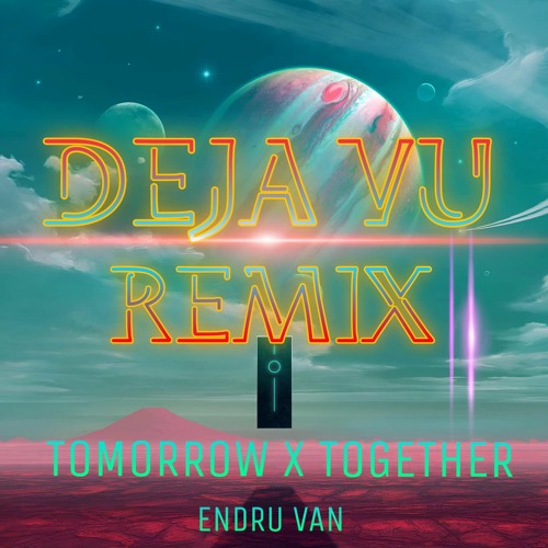 ภาพปกอัลบั้มเพลง DEJA VU - TXT (Tomorrow X Together) Endru Van Remix