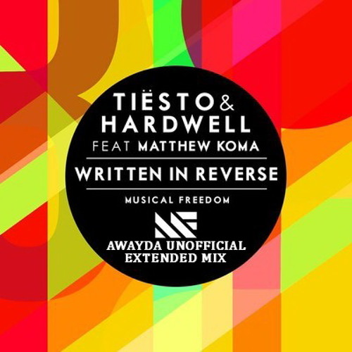 ภาพปกอัลบั้มเพลง Tiesto & Hardwell Feat. Matthew Koma - Written In Reverse (Awayda Unofficial Extended Mix)