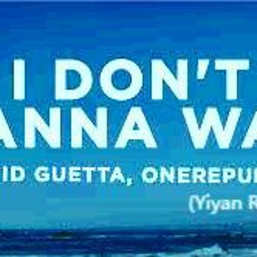 ภาพปกอัลบั้มเพลง David Guetta & OneRepublic - I Don't Wanna Wait(Yiyan REMIX)
