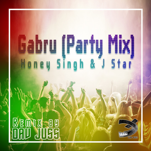 ภาพปกอัลบั้มเพลง Gabru Remix (Dav Juss Mix) - Yo Yo Honey Singh J Star