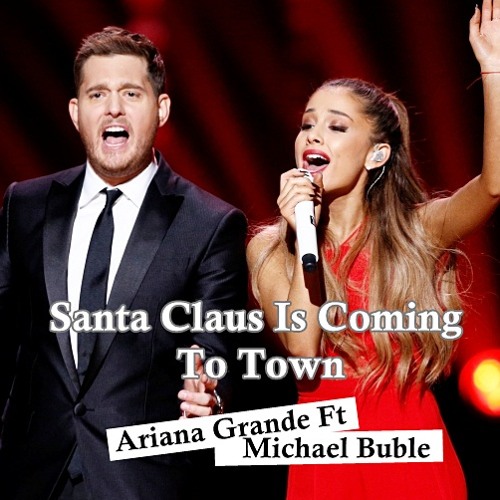 ภาพปกอัลบั้มเพลง Santa Claus Ising To Town - Ariana Grande Feat Michael Buble
