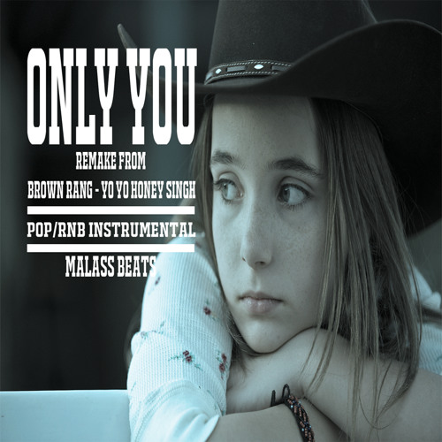 ภาพปกอัลบั้มเพลง Only You - Pop Rnb Instrumental remake from Brown Rang - Yo Yo Honey Singh By Malassbeats